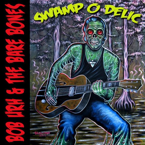 Bob Urh And The Bare Bones Swamp O Delic CD Green Cookie records 2007